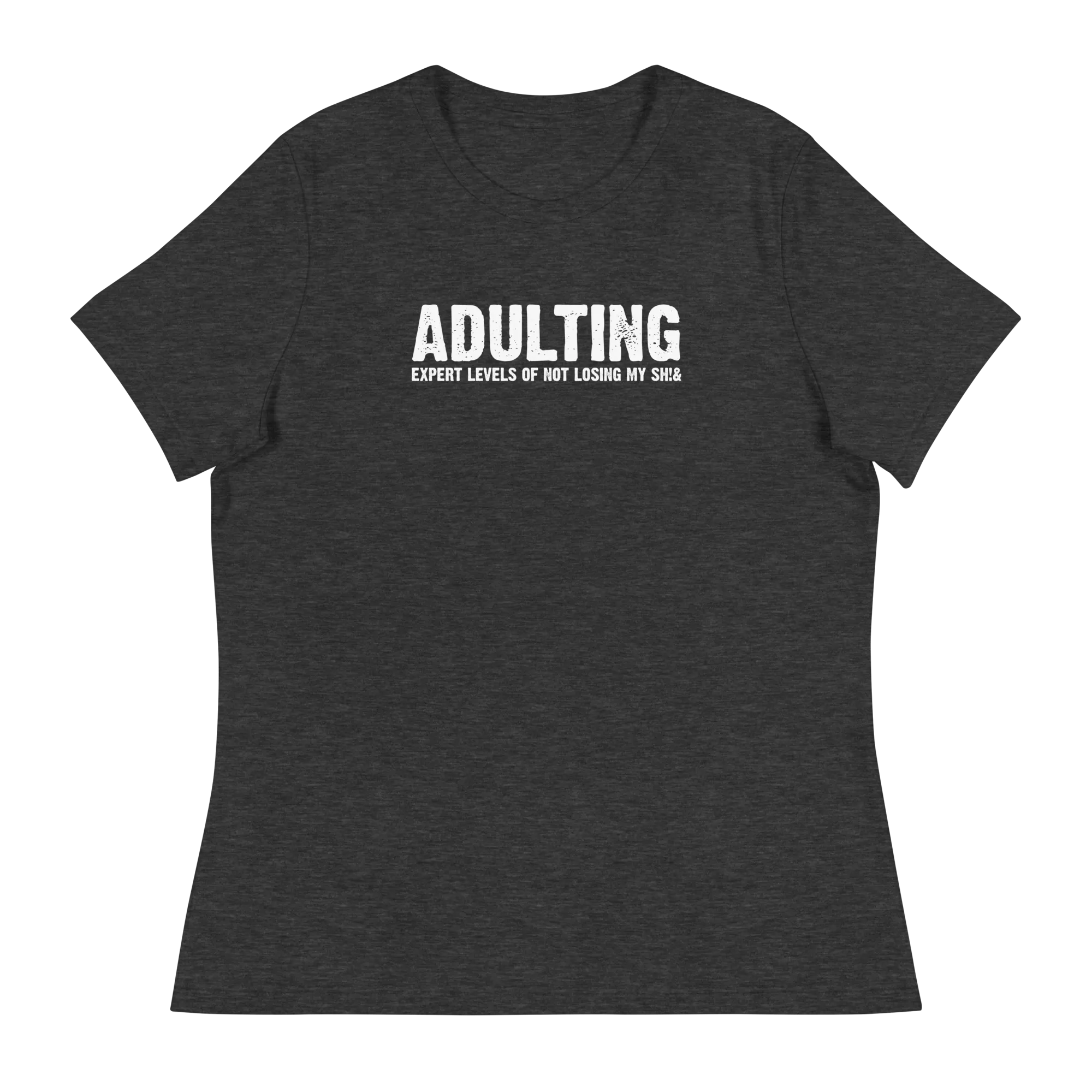 Women's - Adulting, Expert levels of not losing my sh!& - Funny T-Shirt
