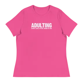 Women's - Adulting, Expert levels of not losing my sh!& - Funny T-Shirt